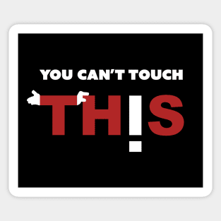 Can't touch TH!S Sticker